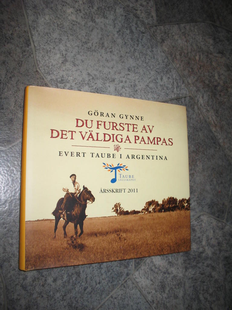 Du furste av det v&auml;ldiga Pampas : Evert Taube i Argentina
