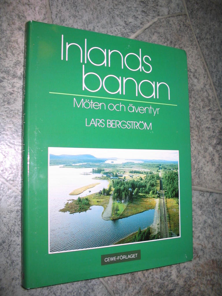Inlandsbanan : m&ouml;ten och &auml;ventyr