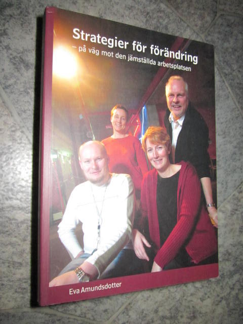 Strategier för förändring : på väg mot den jämställda arbetsplatsen