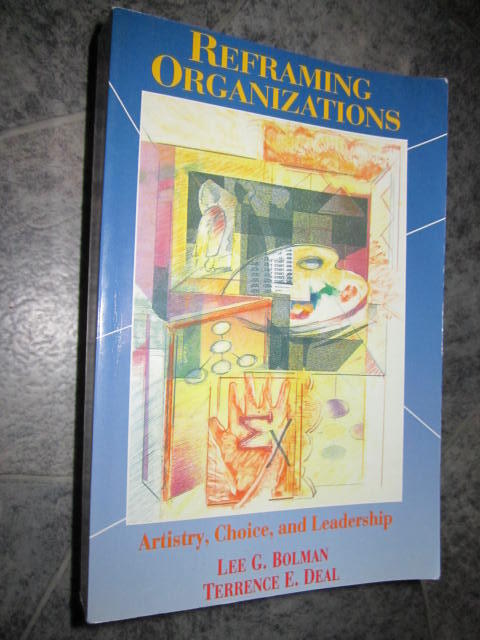 Reframing organizations : artistry, choice, and leadership