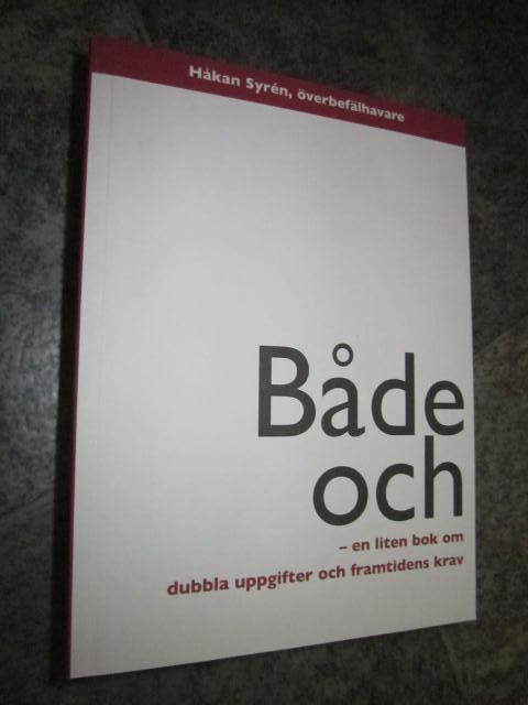 Både och : en liten bok om dubbla uppgifter och framtidens krav