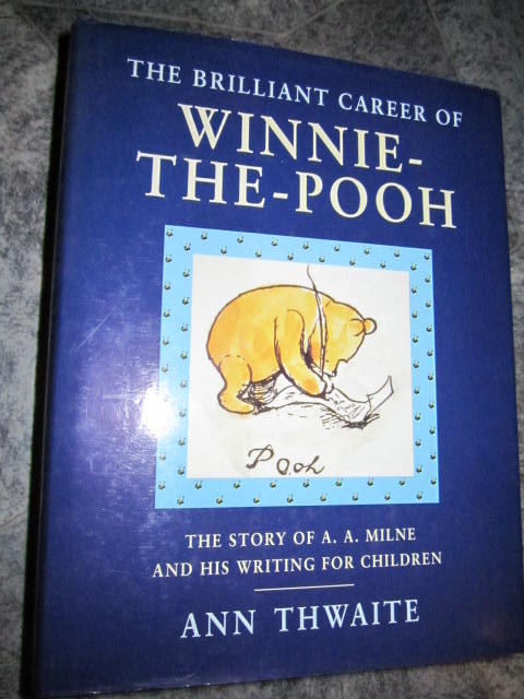 The brilliant career of Winnie-the-Pooh : the story of A. A. Milne and his writing for children