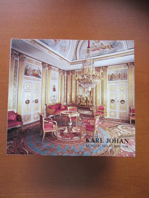 Karl Johan : kunglig miljö 1810-1850