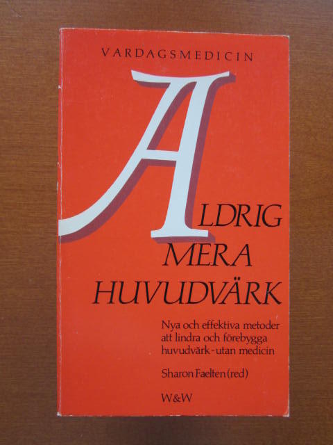 Aldrig mera huvudv&auml;rk : nya och effektiva metoder att lindra och f&ouml;rebygga huvudv&auml;rk utan medicin