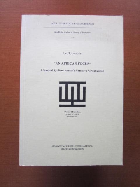 An African focus a study of Ayi Kwei Armah's narrative Africanization