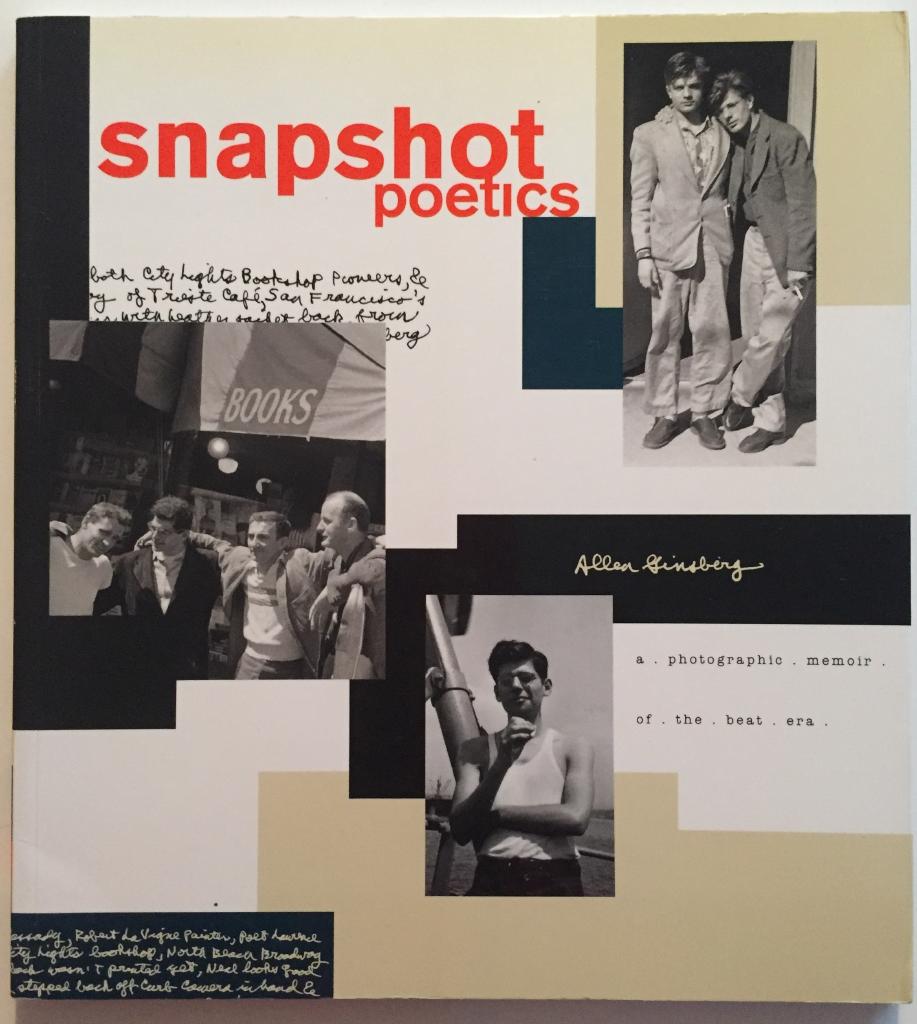 Snapshot poetics : Allen Ginsberg's photographic memoir of the beat era