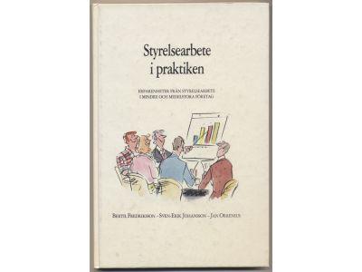 Styrelsearbete i praktiken : erfarenheter fr&aring;n styrelsearbete i mindre och medelstora f&ouml;retag