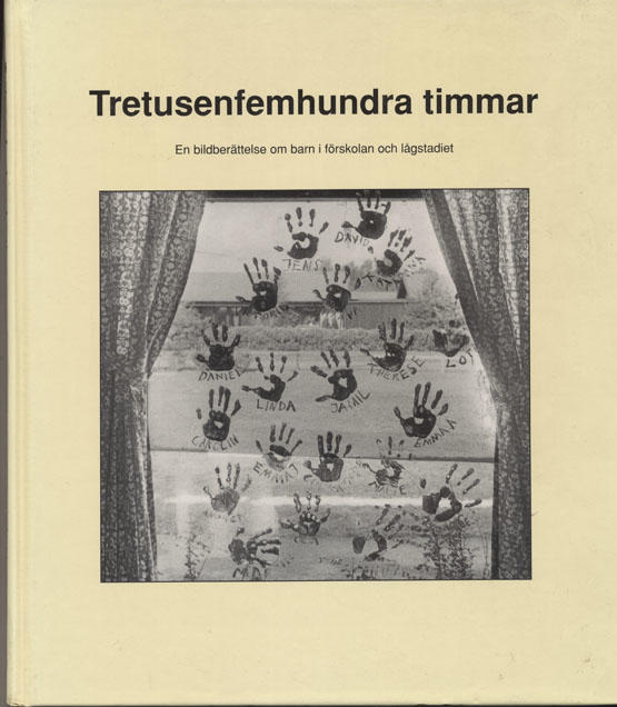 Tretusenfemhundra timmar - en bilddokumentation om 3500 timmar i Karlavagnens f&ouml;rskola och klasserna 1-3 B vid Ljungdalaskolan i H&auml;ssleholm