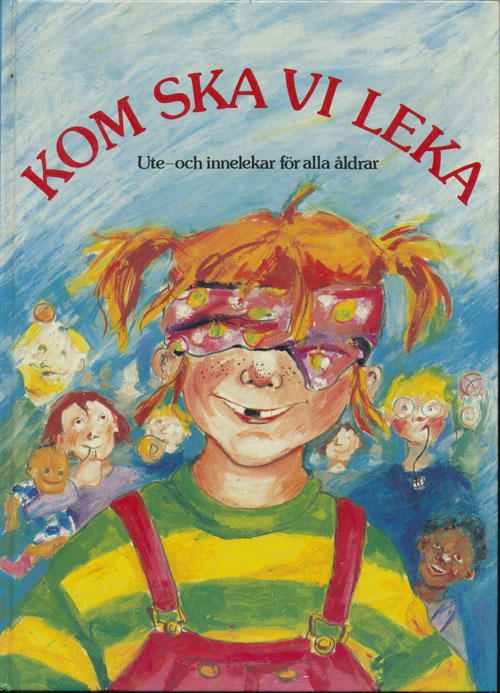Kom ska vi leka : ute- och innelekar f&ouml;r alla &aring;ldrar