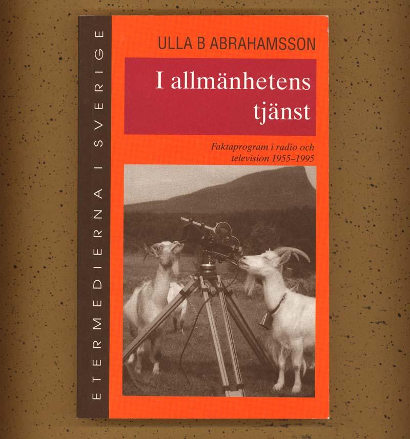 I allm&auml;nhetens tj&auml;nst : faktaprogram i radio och television 1955-1995