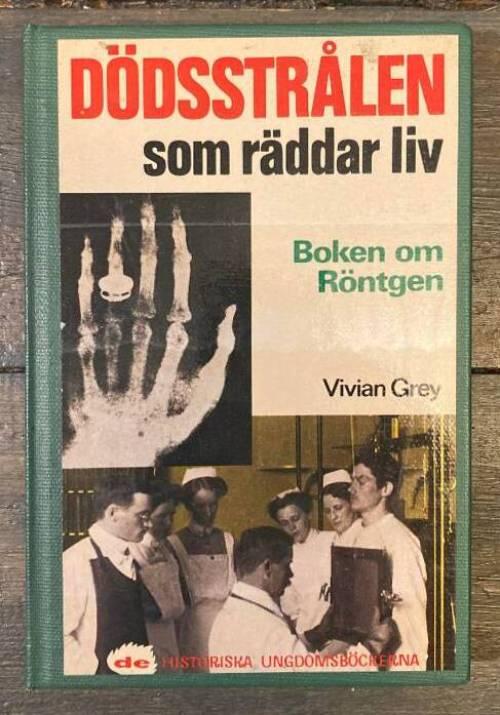 D&ouml;dsstr&aring;len som r&auml;ddar liv - boken om R&ouml;ntgen