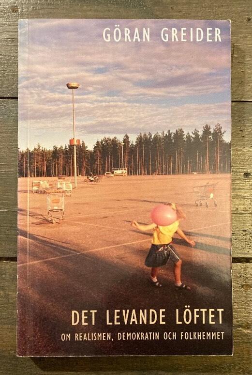 Det levande l&ouml;ftet : om realismen, demokratin och folkhemmet
