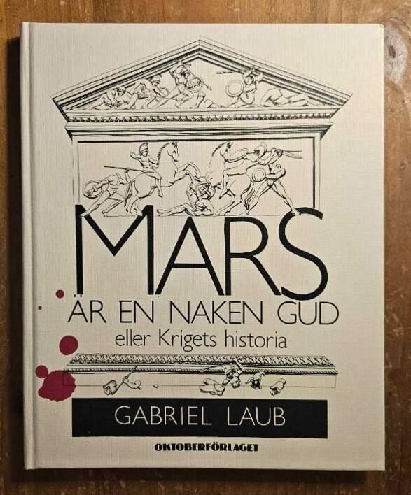 Mars är en naken gud : [eller Krigets historia]