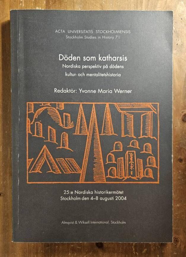 D&ouml;den som katharsis nordiska perspektiv p&aring; d&ouml;dens kultur- och mentalitetshistoria