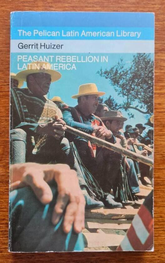 Peasant rebellion in Latin America - the origins, forms of expression, and potential of Latin American peasant unrest