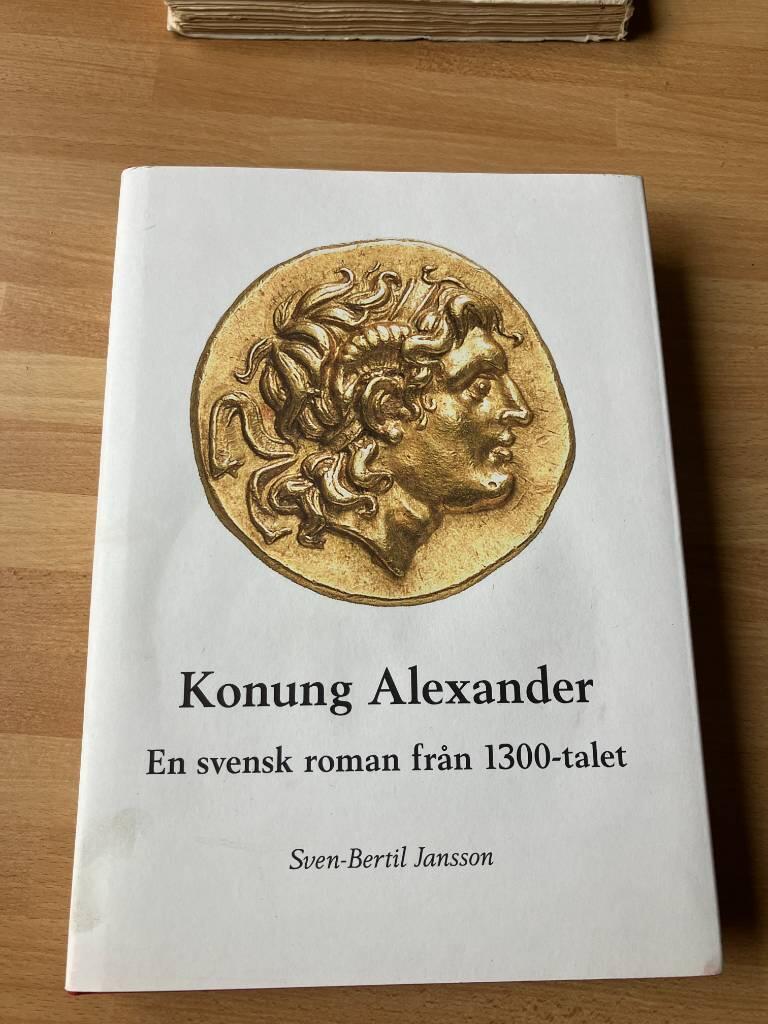 Konung Alexander : en svensk roman fr&aring;n 1300-talet