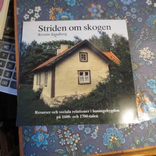 Striden om skogen : resurser och sociala relationer i Haningebygden p&aring; 1600- och 1700-talen