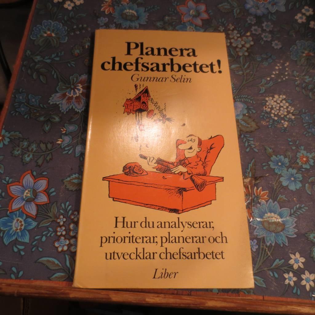 Planera chefsarbetet! : [hur du analyserar, prioriterar, planerar och utvecklar chefsarbetet]