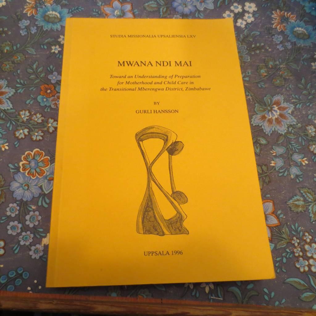 Mwana ndi mai : toward an understanding of preparation for motherhood and child care in the transitional Mberengwa District, Zimbabwe