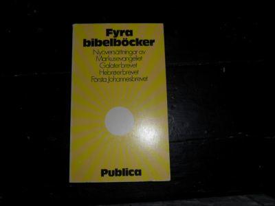 Fyra bibelb&ouml;cker : ny&ouml;vers&auml;ttningar av Markusevangeliet, Galaterbrevet, Hebr&eacute;erbrevet, F&ouml;rsta Johannesbrevet