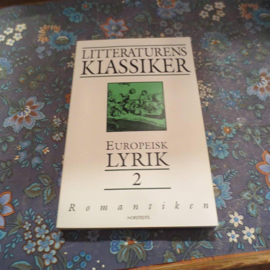 Litteraturens klassiker i urval och &ouml;vers&auml;ttning. Europeisk lyrik, 2, Romantiken
