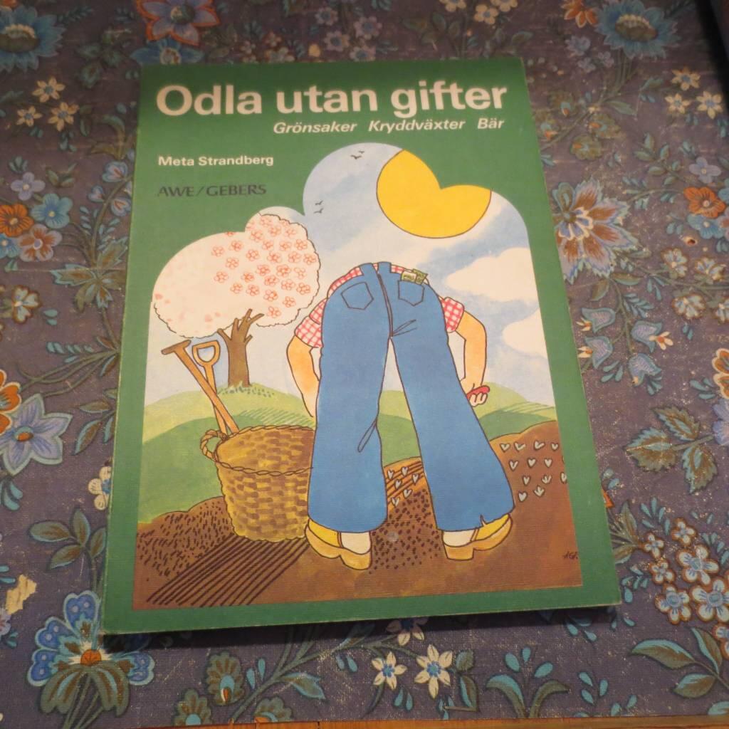 Odla utan gifter : gr&ouml;nsaker, kryddv&auml;xter, b&auml;r