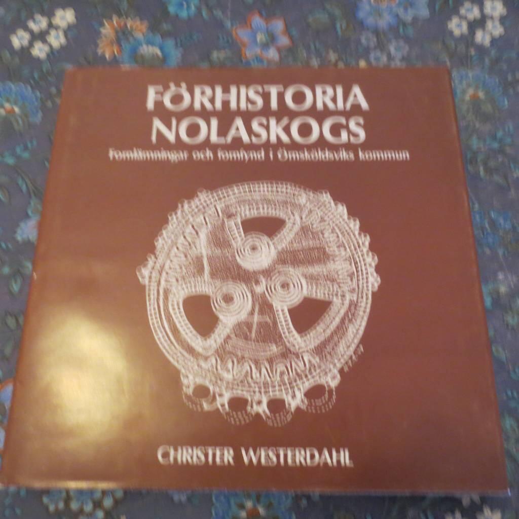 F&ouml;rhistoria Nolaskogs : fornl&auml;mningar och fornfynd i &Ouml;rnsk&ouml;ldsviks kommun : en popul&auml;r bakgrund f&ouml;r 7000 &aring;r