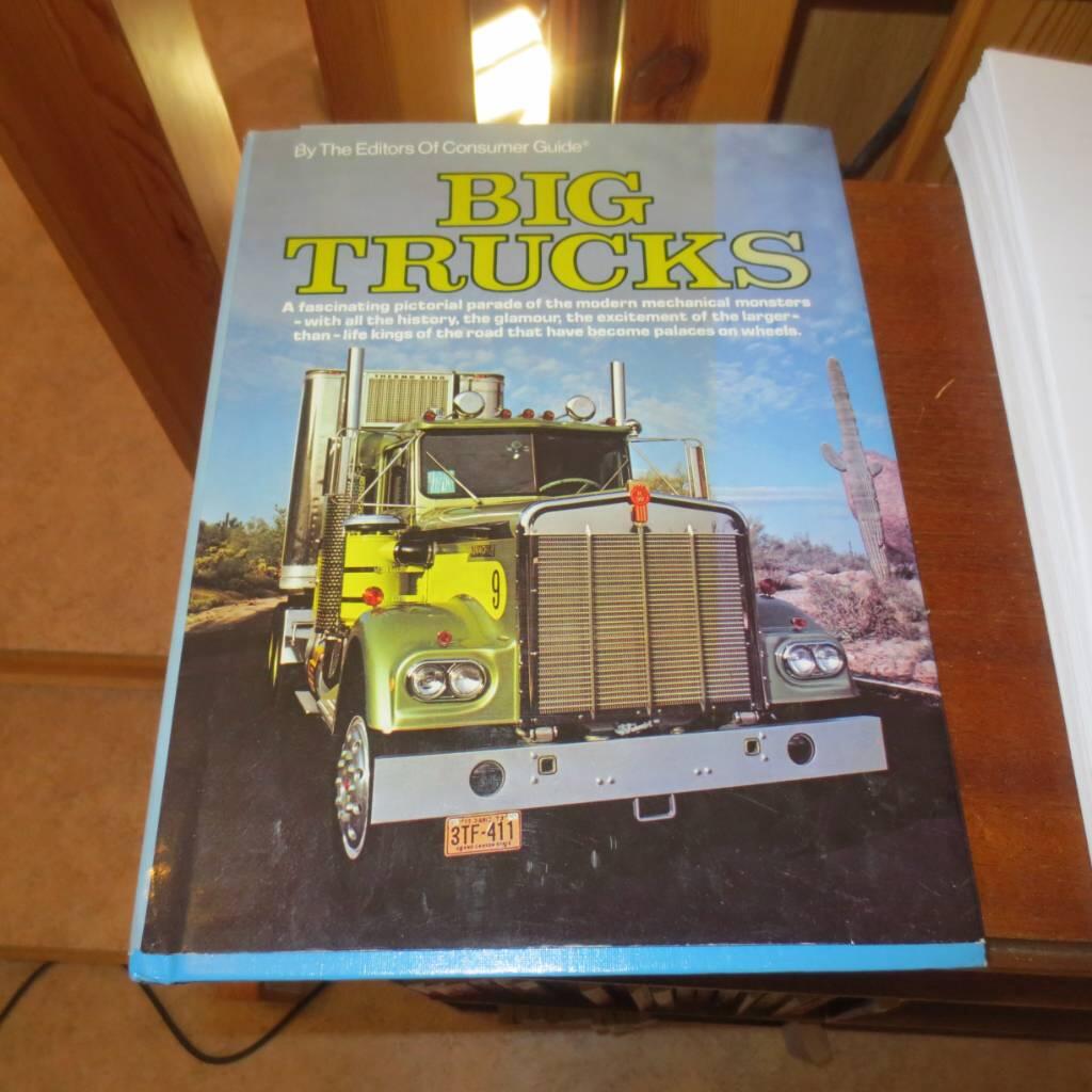 Big trucks - [a fascinating pictorial parade of the modern mechanical monsters - with all the history, the glamour, the excitement of the larger-than-life kings of the road that have become palaces on wheels]
