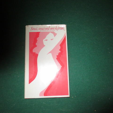 Sm&aring;, sm&aring; ord om k&auml;rlek : 368 aforismer fr&aring;n 5 &aring;rtusenden