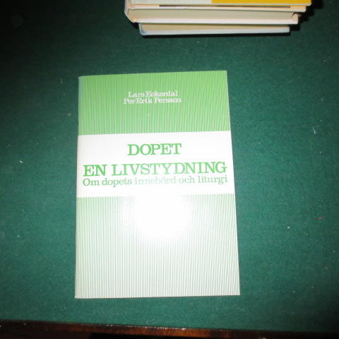 Dopet - en livstydning : om dopets inneb&ouml;rd och liturgi