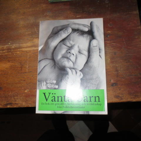 V&auml;nta barn : en bok om graviditet, f&ouml;rlossning och f&ouml;r&auml;ldraskap fr&aring;n Folkh&auml;lsoinstitutet