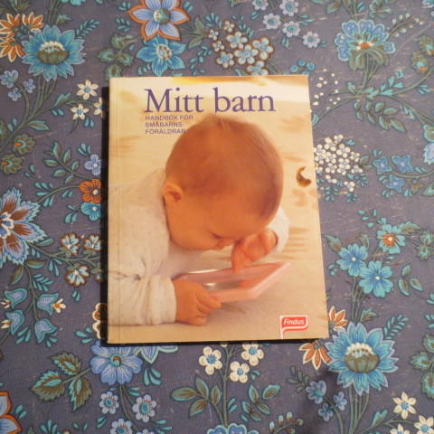 Mitt barn : handbok f&ouml;r sm&aring;barnsf&ouml;r&auml;ldrar