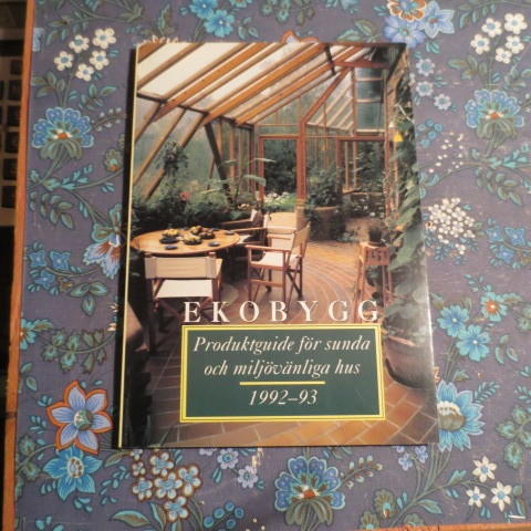 Ekobygg : produktguide f&ouml;r sunda och milj&ouml;anpassade hus