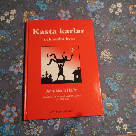 Kasta karlar och andra hyss : [ber&auml;ttelse om en synsk kvinnas uppv&auml;xt p&aring; 1930-talet]