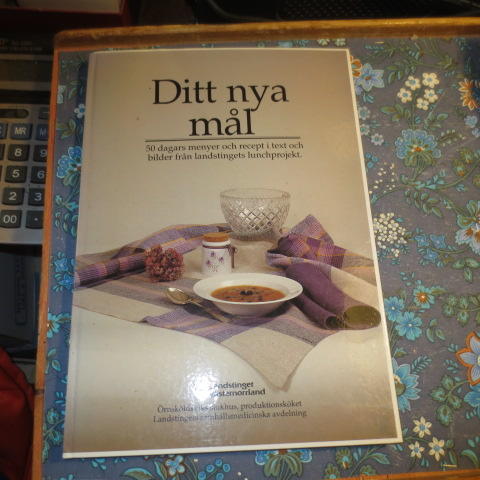 Ditt nya m&aring;l : 50 dagars menyer och recept i text och bilder fr&aring;n landstingets lunchprojekt