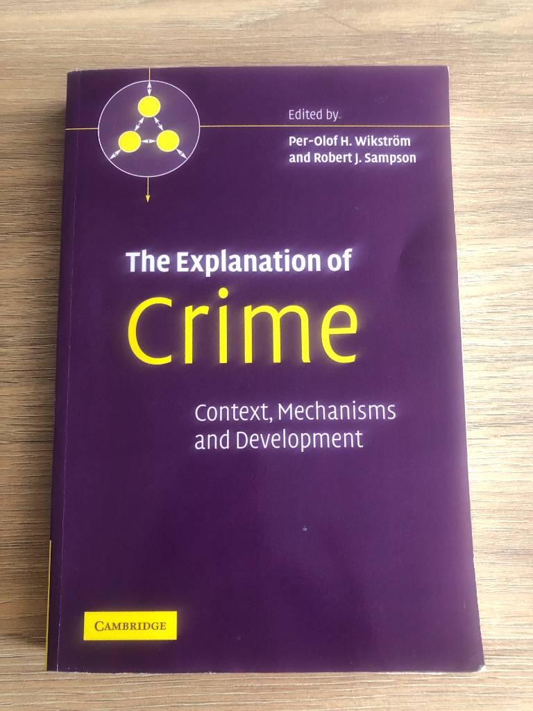 The explanation of crime - context, mechanisms and development