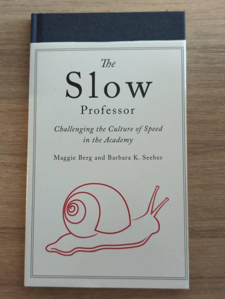 The slow professor : challenging the culture of speed in the academy