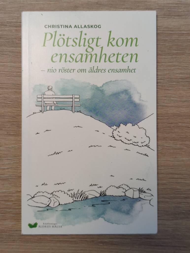 Plötsligt kom ensamheten - nio röster om äldres ensamhet