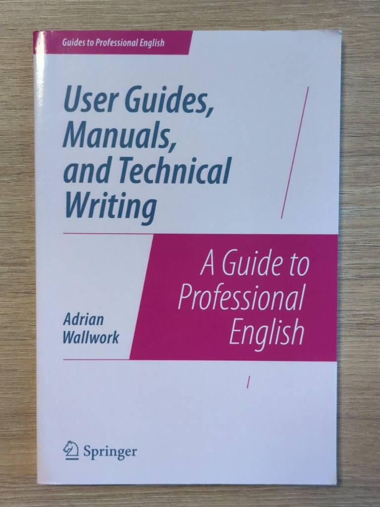 User Guides, Manuals and Technical Writing - a Guide to Professional English