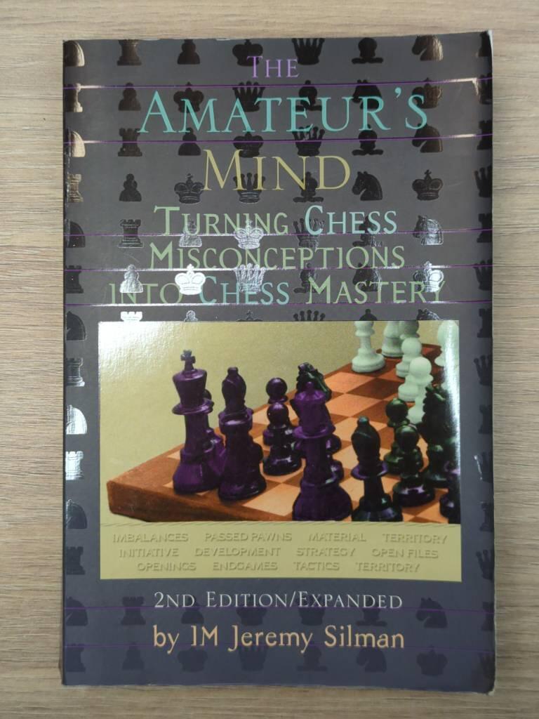 The amateur's mind - turning chess misconceptions into chess mastery