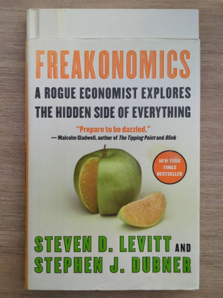 Freakonomics - a rogue economist explores the hidden side of everything