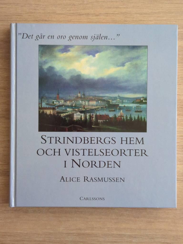 "Det g&aring;r en oro genom sj&auml;len-" : Strindbergs hem och vistelseorter i Norden