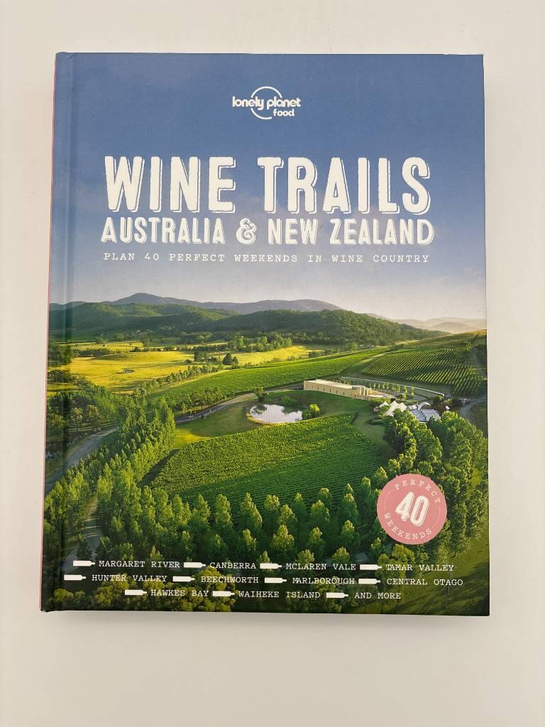 Wine trails, Australia & New Zealand - plan 40 perfect weekends in wine country