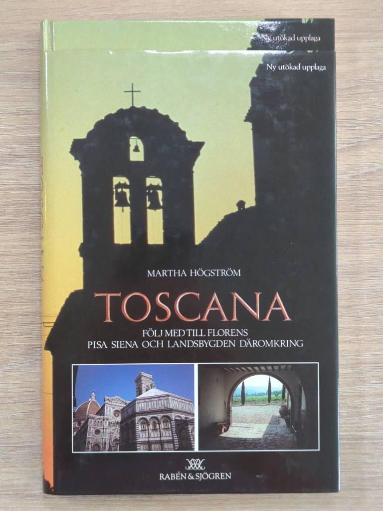 Toscana : följ med till Florens, Pisa, Siena och landsbygden däromkring