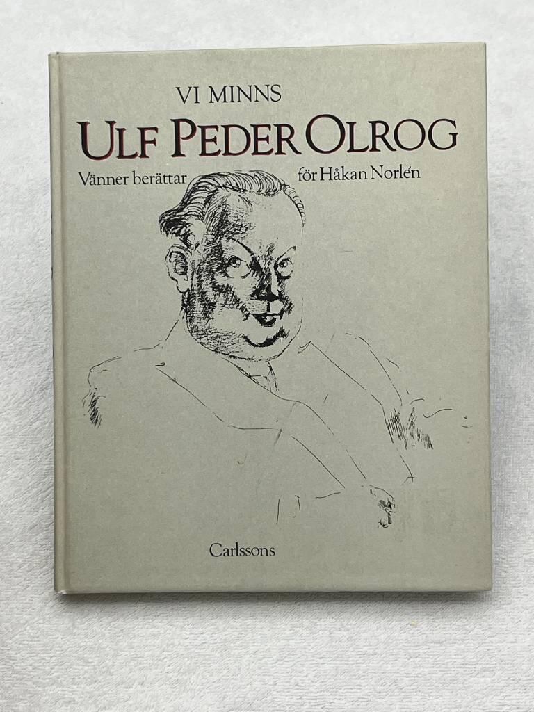 Vi minns Ulf Peder Olrog - v&auml;nner ber&auml;ttar f&ouml;r H&aring;kan Norl&eacute;n