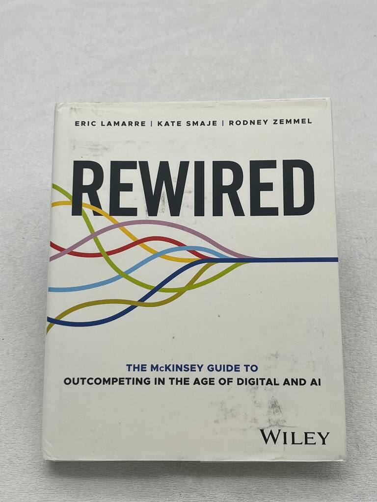 Rewired - The McKinsey guide to outcompeting in the age of digital and AI