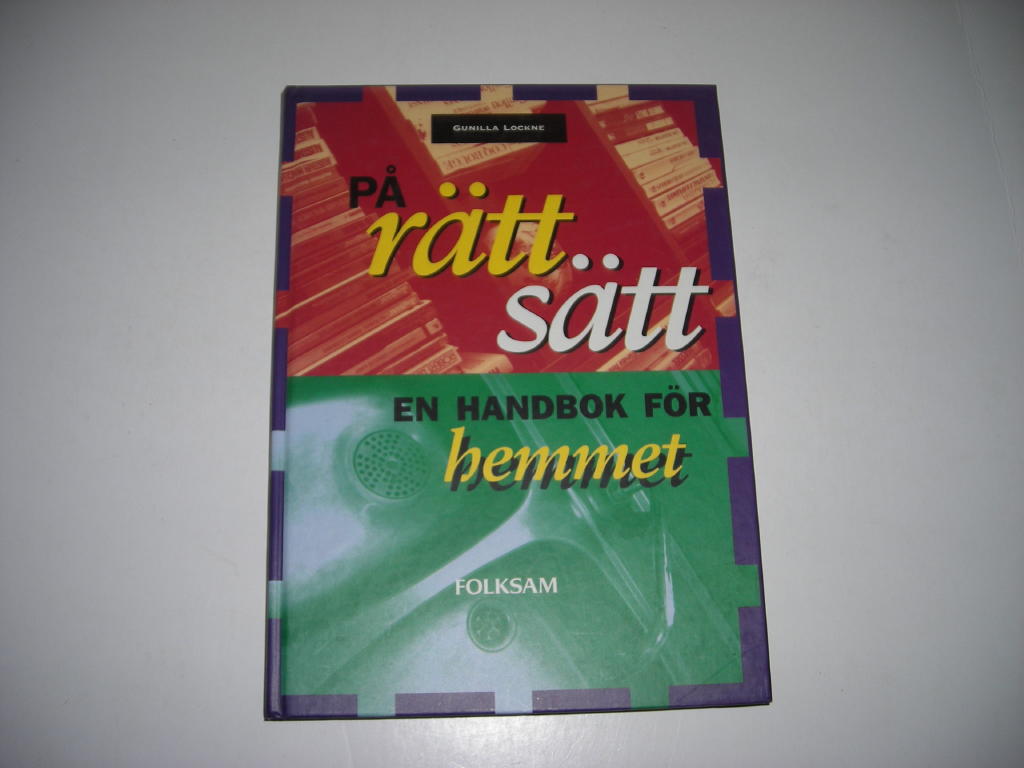 P&aring; r&auml;tt s&auml;tt : en handbok f&ouml;r hemmet