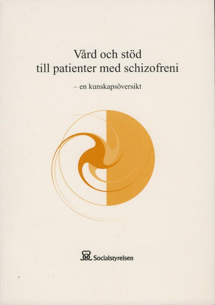 V&aring;rd och st&ouml;d till patienter med schizofreni : en kunskaps&ouml;versikt