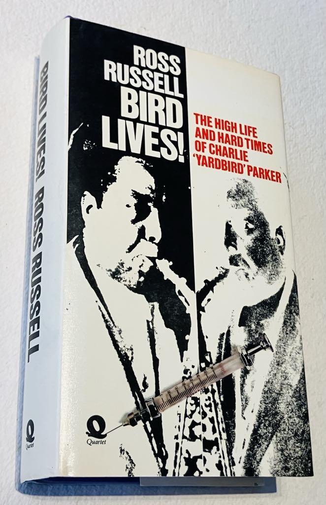 Bird lives! - the high life and hard times of Charlie 'Yardbird' Parker