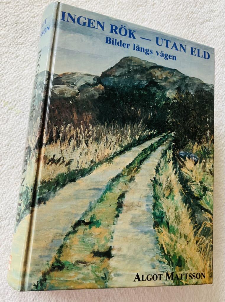 Ingen rök - utan eld : bilder längs vägen